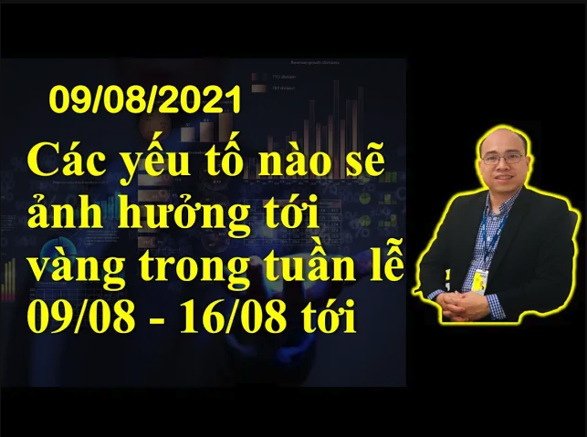 Bản tin giá vàng: Các yếu tố nào sẽ ảnh hưởng tới vàng trong tuần lễ 09/08 &#8211; 16/08 tới.