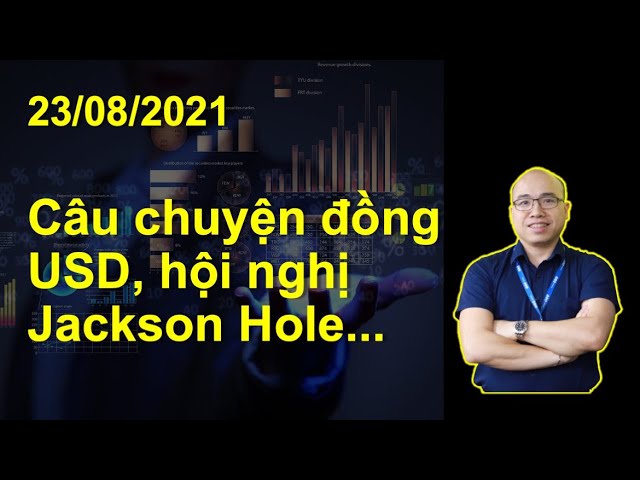 Câu chuyện đồng USD, hội nghị Jackson Hole&#8230; liệu có làm vàng tiếp tục rơi?