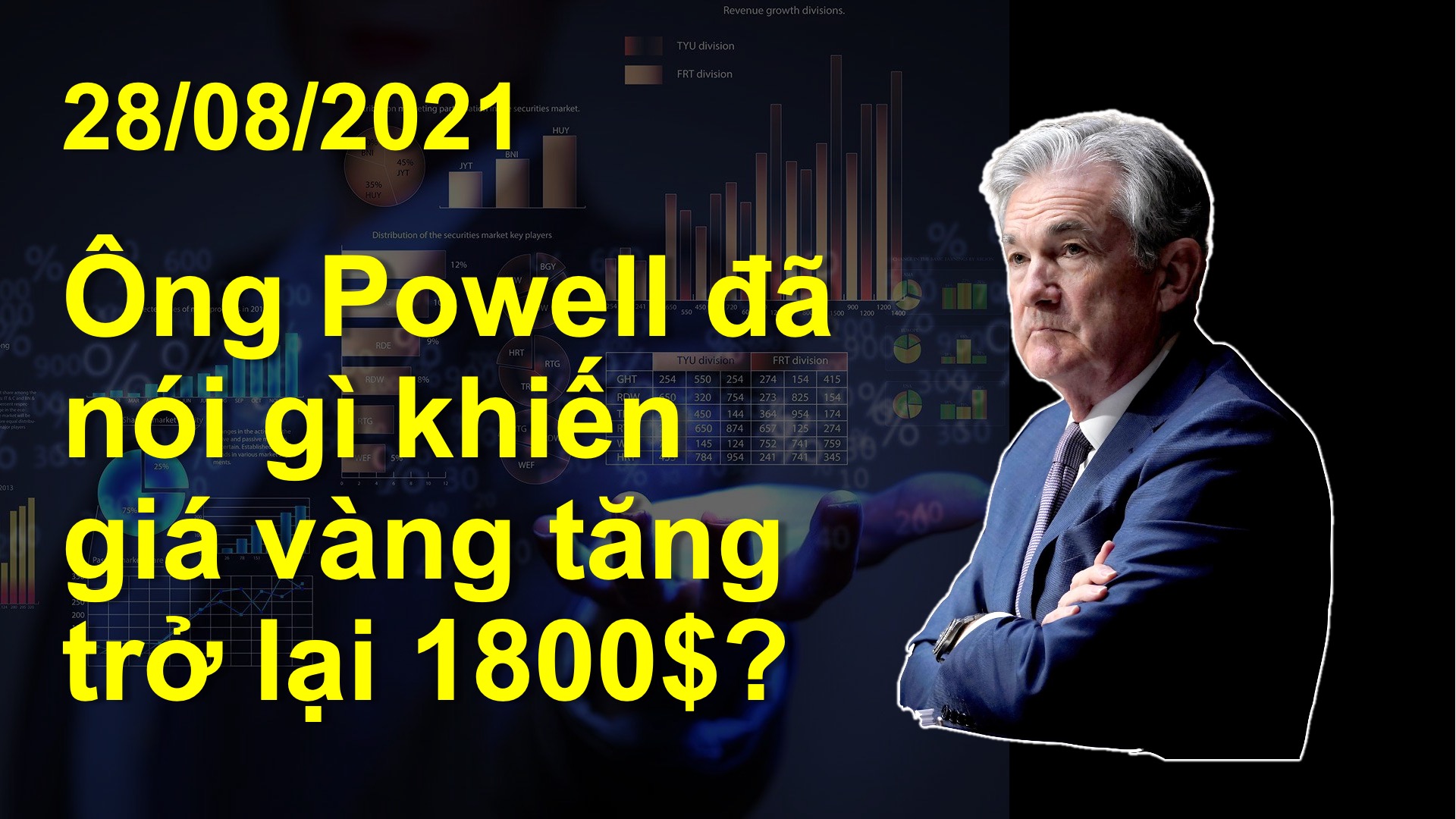 Video 28/08/2021: Ông Powell đã nói gì tại hội nghị Jackson Hole khiến giá vàng tăng vọt trở lại?