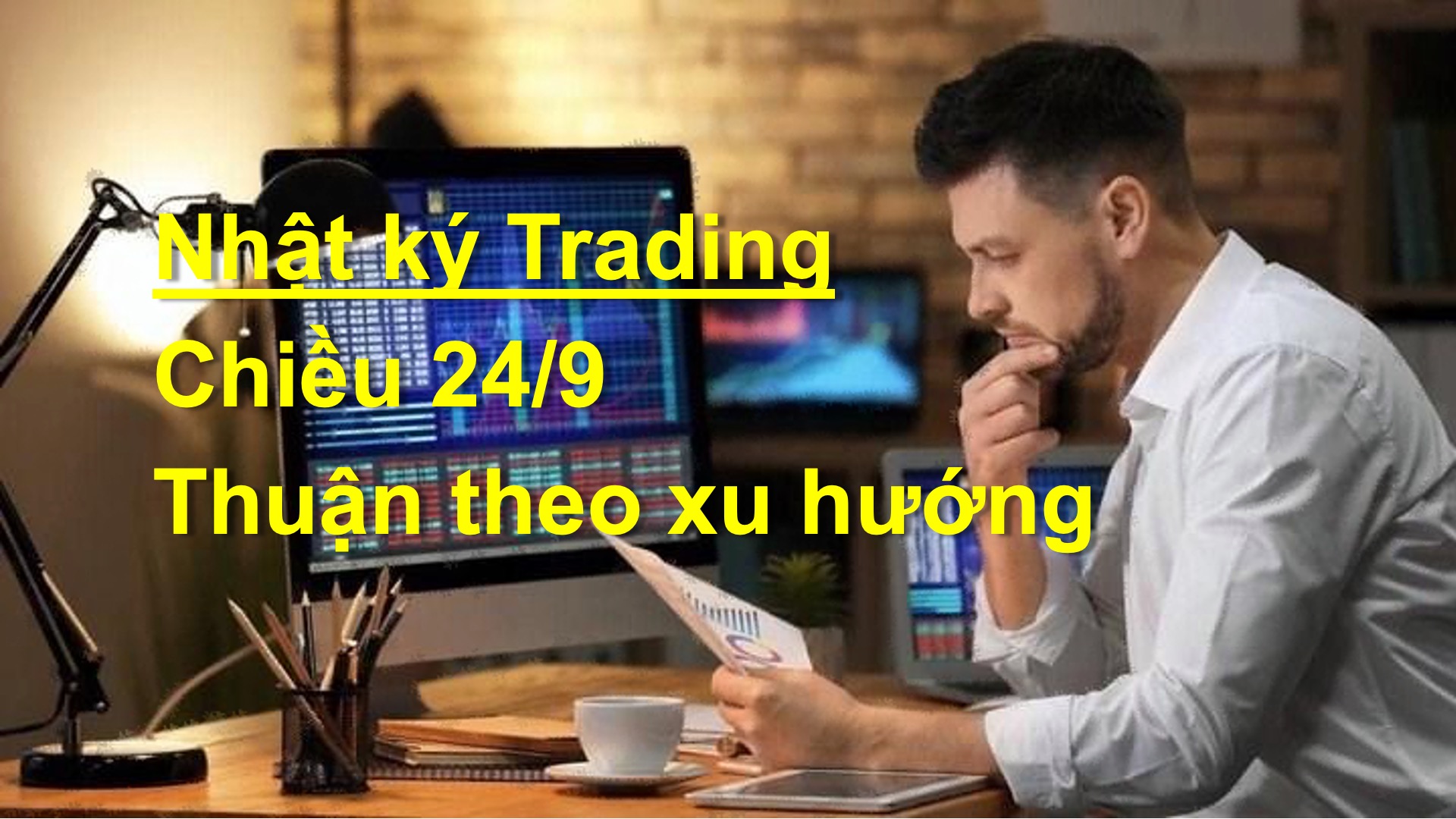 Nhật ký trading chiều 24/9: Vàng đang xuống tiếp, thuận theo xu hướng xem sao