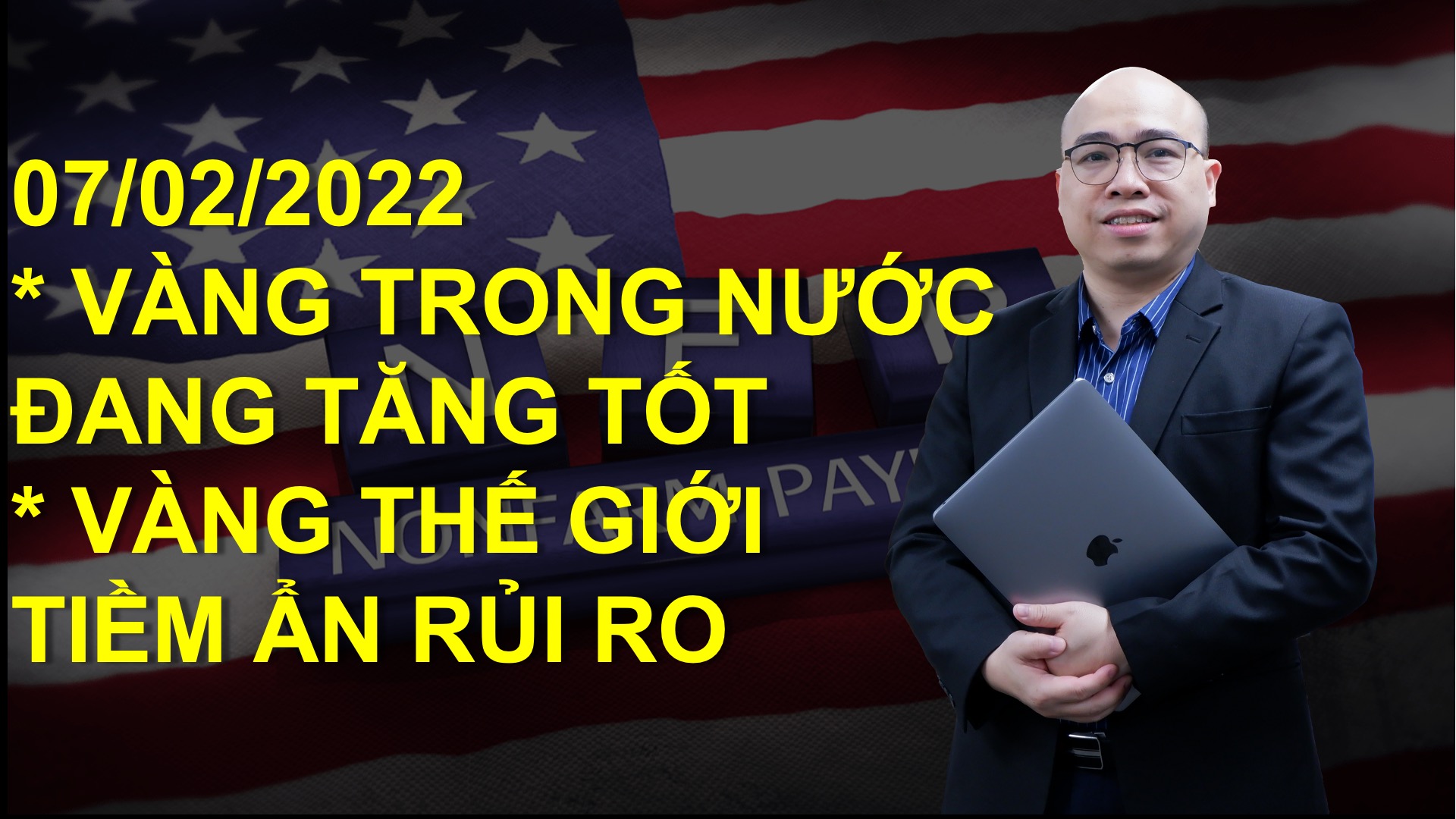 Bản tin 07/02/2022: Vàng Việt Nam tăng mạnh, còn vàng thế giới tăng nhưng tiềm ẩn rủi ro