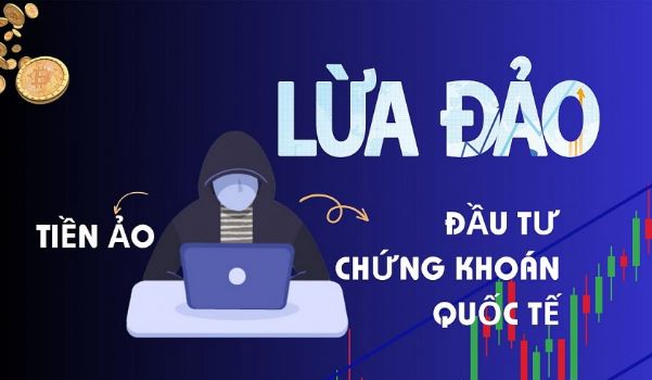 Cảnh giác với làn sóng lừa đảo đầu tư chứng khoán, tiền ảo