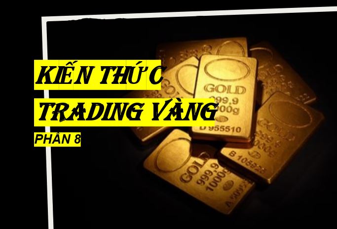 KIẾN THỨC TRADING VÀNG – Phần 8: Các yếu tố bên ngoài kinh tế Hoa Kỳ cũng tác động đến vàng