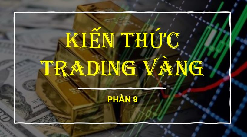 KIẾN THỨC TRADING VÀNG – Phần 9: Nhà đầu tư vàng nên xem các nguồn tin, công cụ nào để trading tốt?