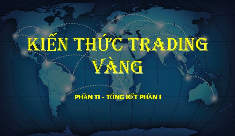 KIẾN THỨC TRADING VÀNG – Phần 11: Tổng kết phần I &#8211; Thị trường tài chính toàn cầu và các loại tài sản